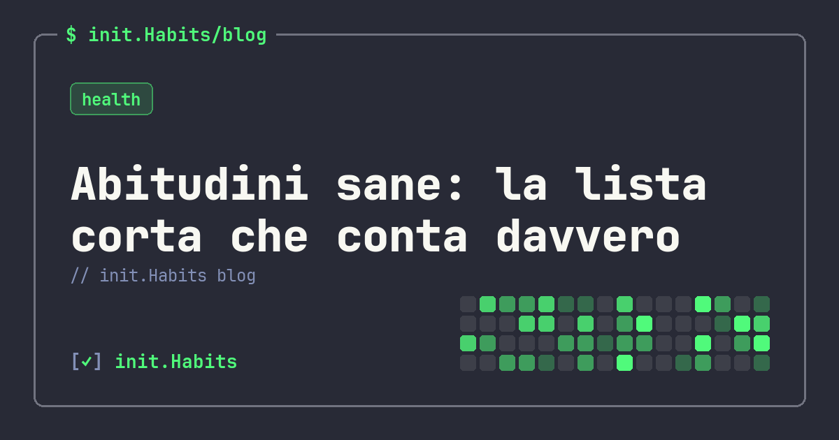 Abitudini sane: la lista corta che conta davvero — init.Habits blog