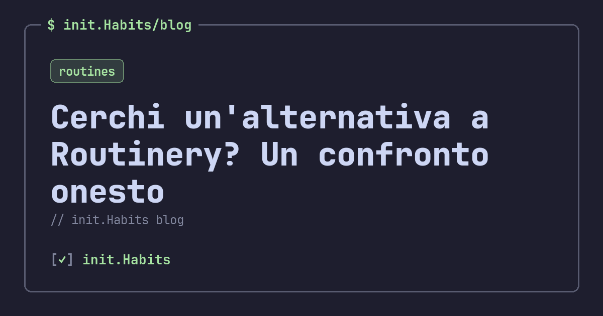 Cerchi un'alternativa a Routinery? Un confronto onesto — init.Habits blog