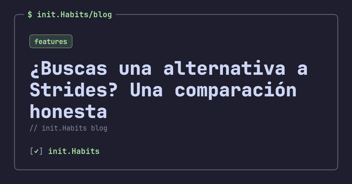 ¿Buscas una alternativa a Strides? Una comparación honesta — init.Habits blog