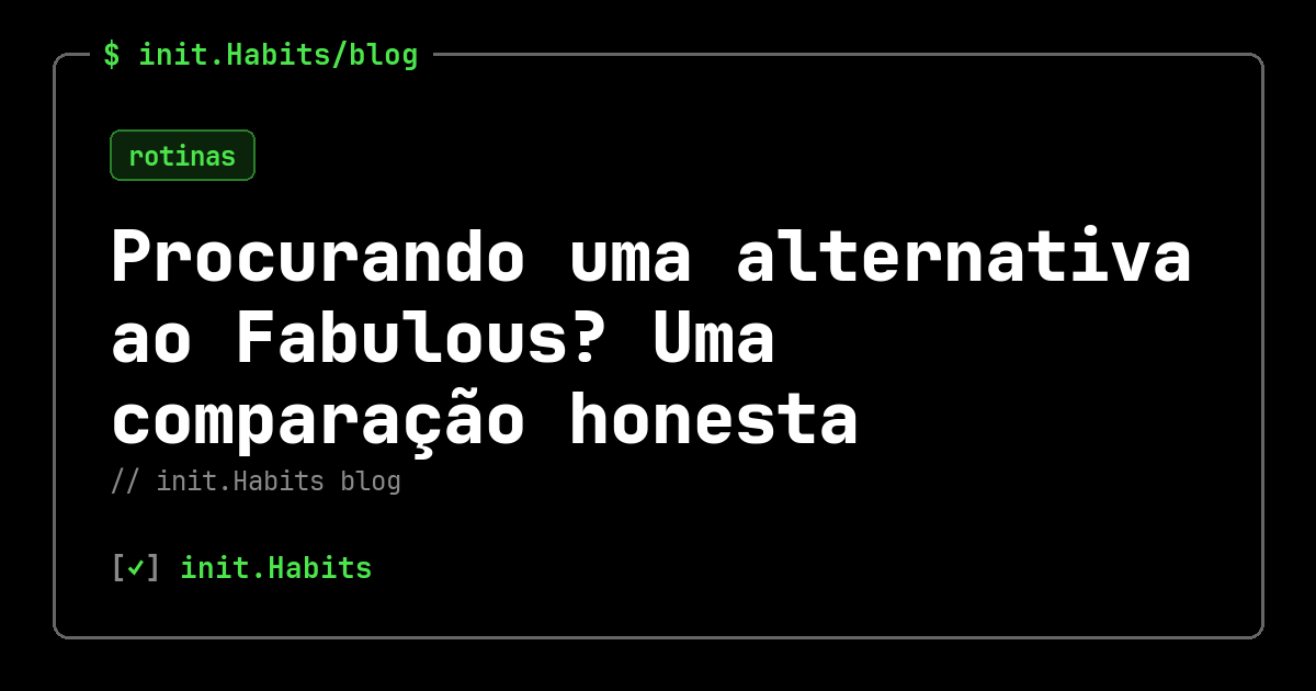 Procurando uma alternativa ao Fabulous? Uma comparação honesta — init.Habits blog