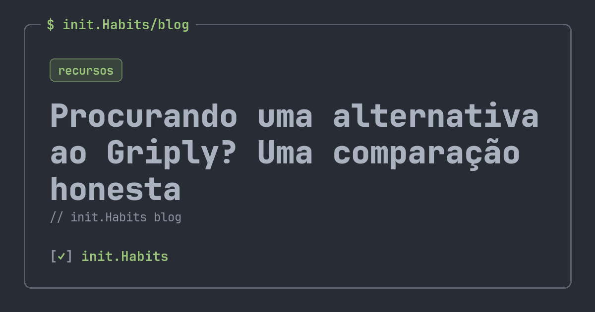 Procurando uma alternativa ao Griply? Uma comparação honesta — init.Habits blog