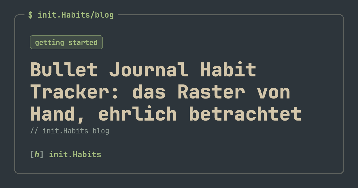 Bullet Journal Habit Tracker: das Raster von Hand, ehrlich betrachtet — init.Habits blog