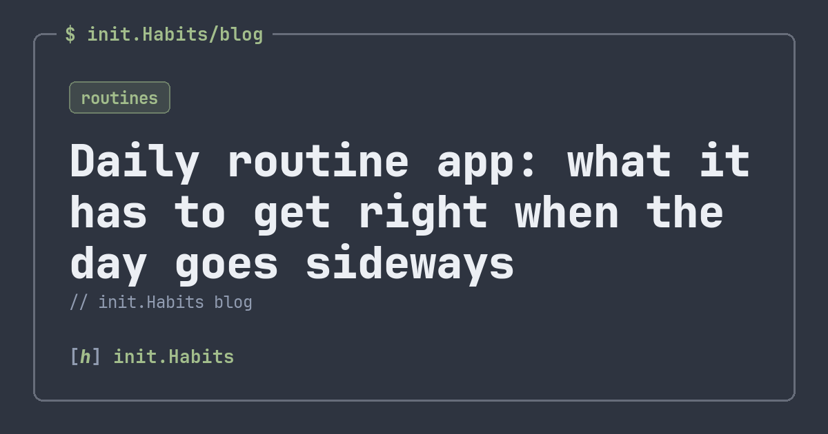 Daily routine app: what it has to get right when the day goes sideways — init.Habits blog