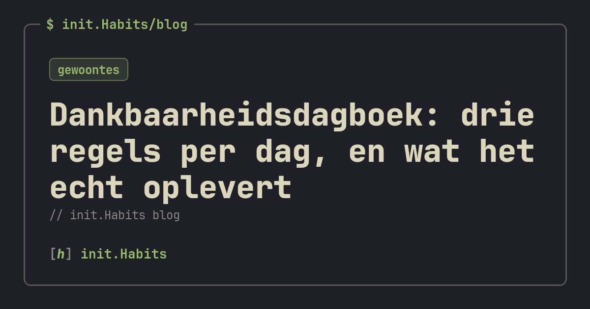Dankbaarheidsdagboek: drie regels per dag, en wat het echt oplevert — init.Habits blog