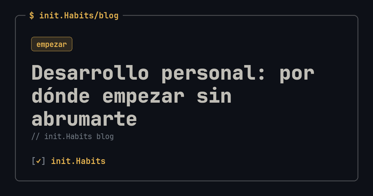 Desarrollo personal: por dónde empezar sin abrumarte — init.Habits blog