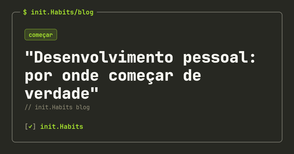 "Desenvolvimento pessoal: por onde começar de verdade" — init.Habits blog