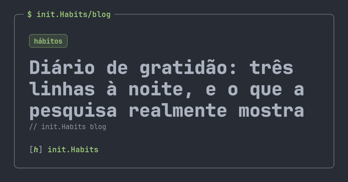 Diário de gratidão: três linhas à noite, e o que a pesquisa realmente mostra — init.Habits blog