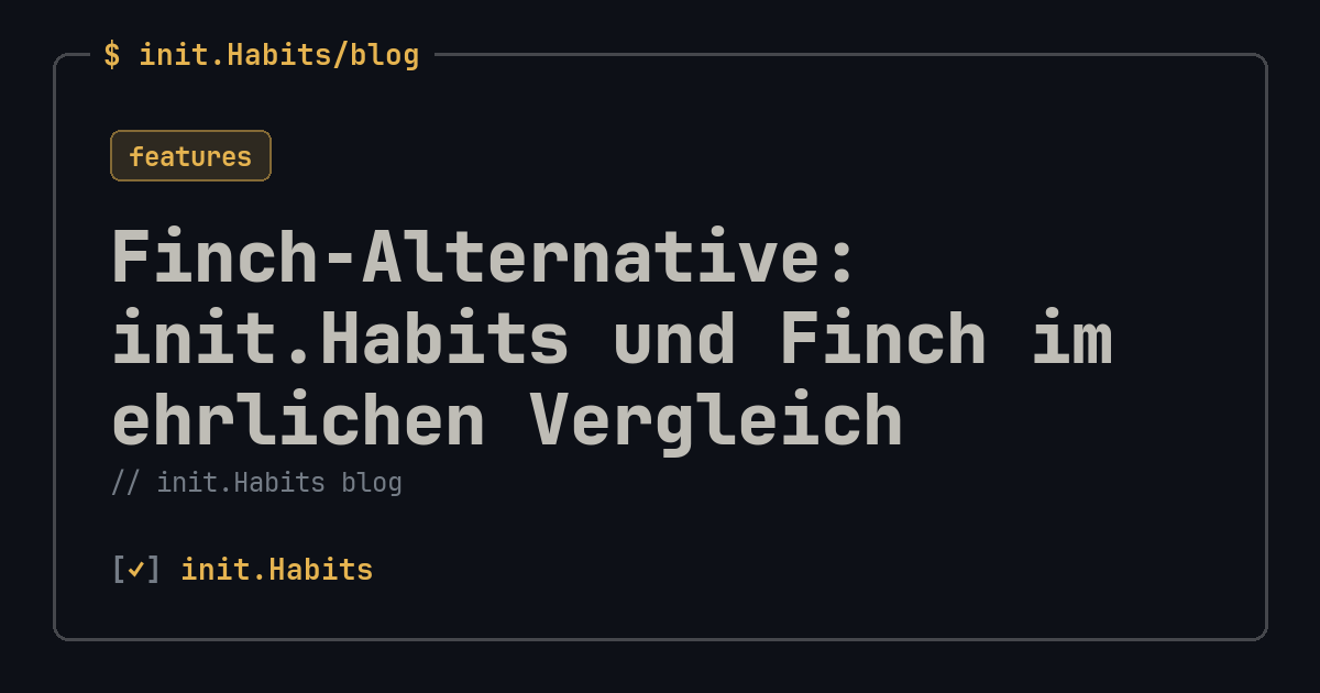 Finch-Alternative: init.Habits und Finch im ehrlichen Vergleich — init.Habits blog