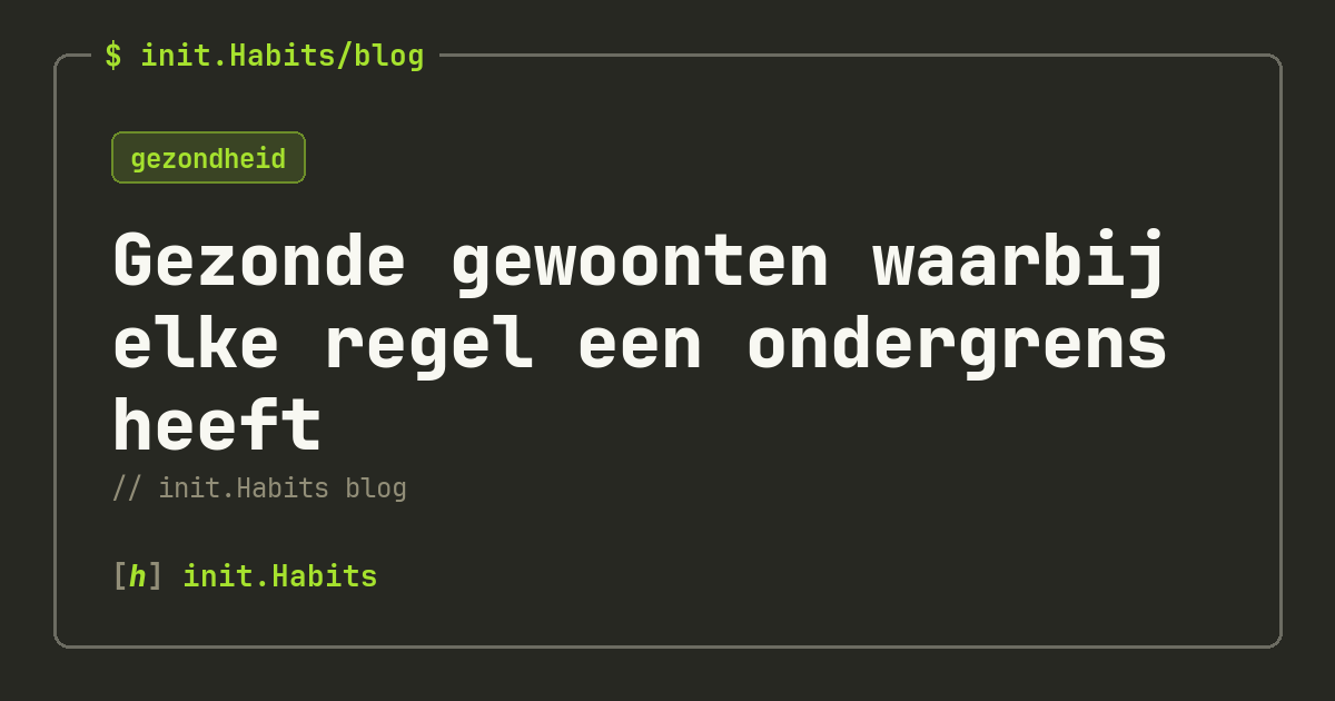 Gezonde gewoonten waarbij elke regel een ondergrens heeft — init.Habits blog