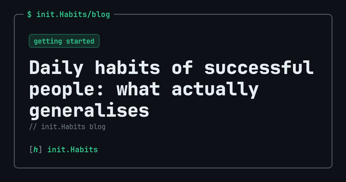 Daily habits of successful people: what actually generalises — init.Habits blog