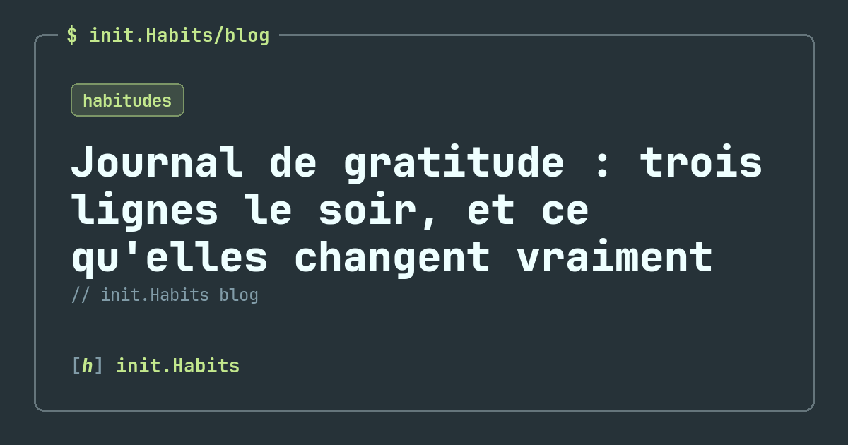 Journal de gratitude : trois lignes le soir, et ce qu'elles changent vraiment — init.Habits blog
