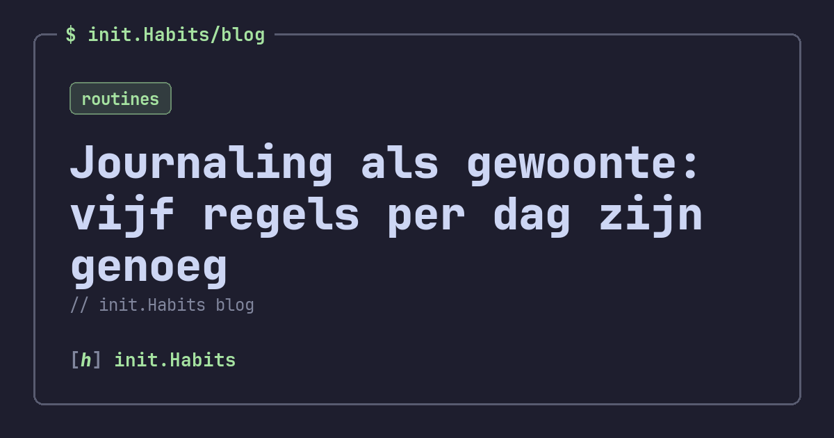Journaling als gewoonte: vijf regels per dag zijn genoeg — init.Habits blog