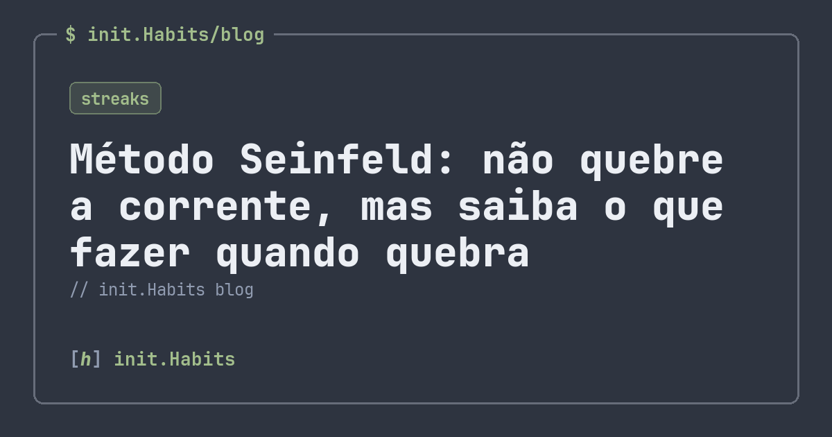 Método Seinfeld: não quebre a corrente, mas saiba o que fazer quando quebra — init.Habits blog