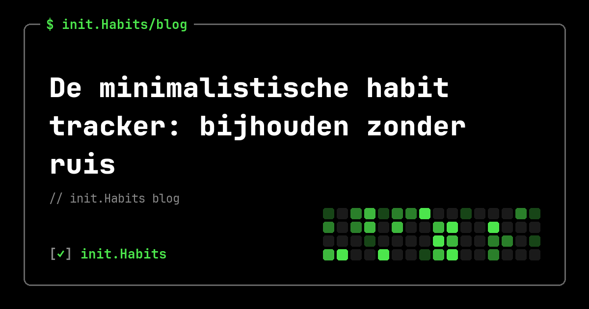 De minimalistische habit tracker: bijhouden zonder ruis — init.Habits blog