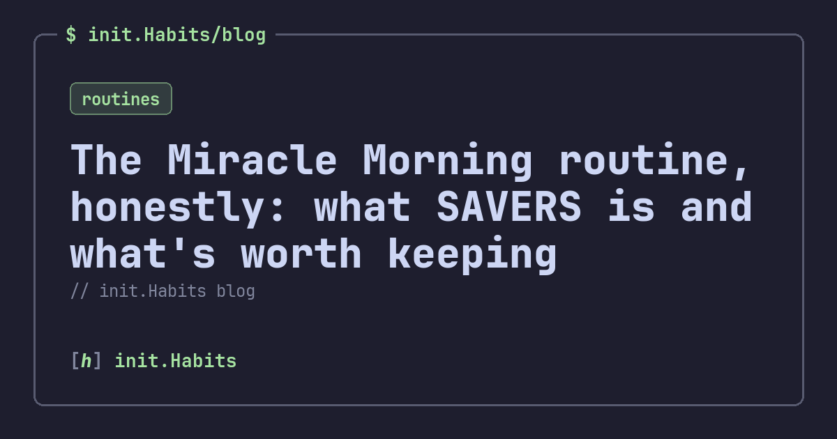 The Miracle Morning routine, honestly: what SAVERS is and what's worth keeping — init.Habits blog
