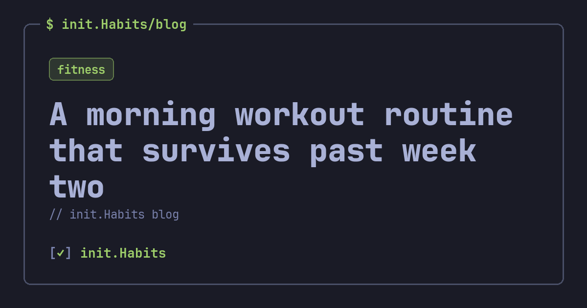 A morning workout routine that survives past week two — init.Habits blog