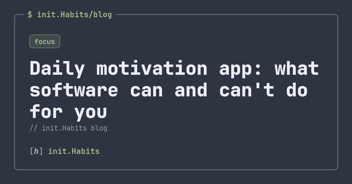 Daily motivation app: what software can and can't do for you — init.Habits blog