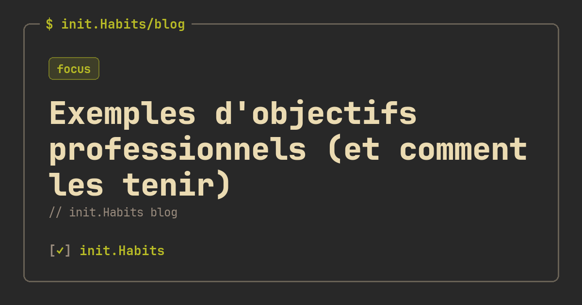 Exemples d'objectifs professionnels (et comment les tenir) — init.Habits blog