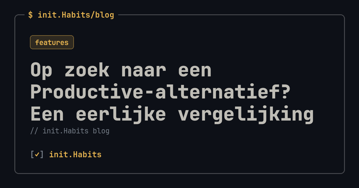 Op zoek naar een Productive-alternatief? Een eerlijke vergelijking — init.Habits blog