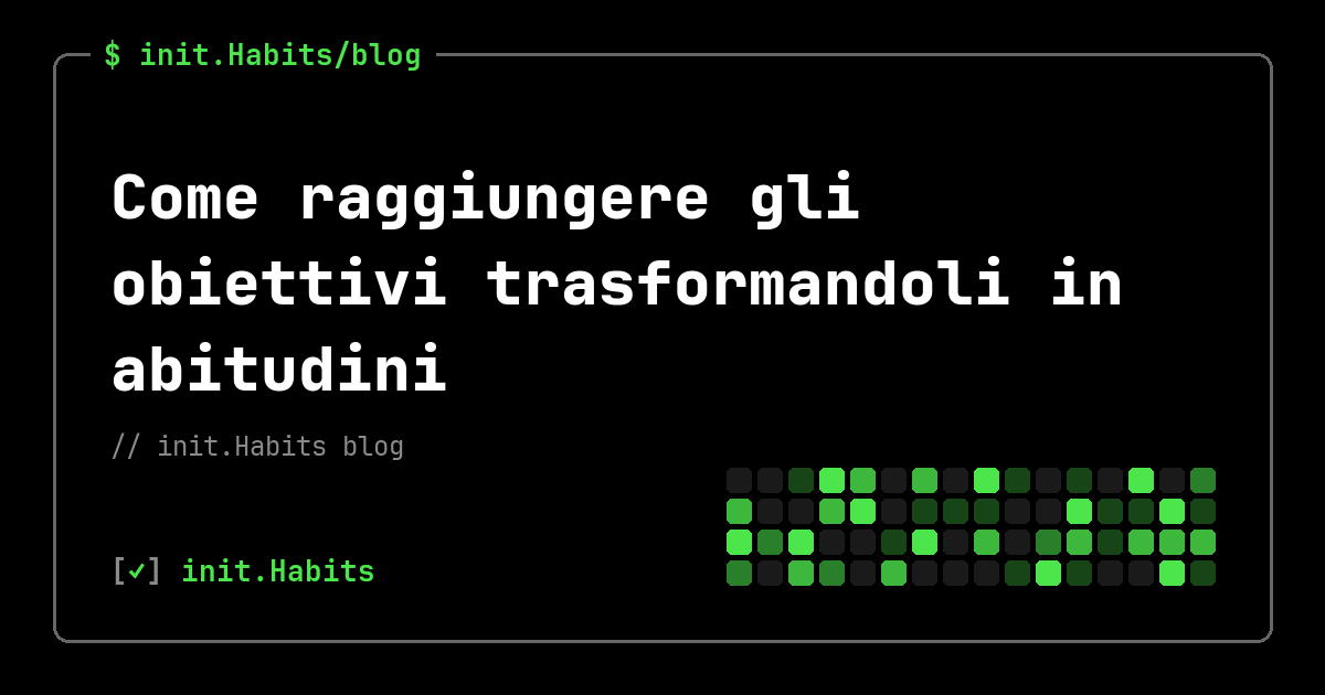 Come raggiungere gli obiettivi trasformandoli in abitudini — init.Habits blog