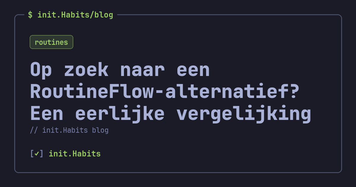 Op zoek naar een RoutineFlow-alternatief? Een eerlijke vergelijking — init.Habits blog