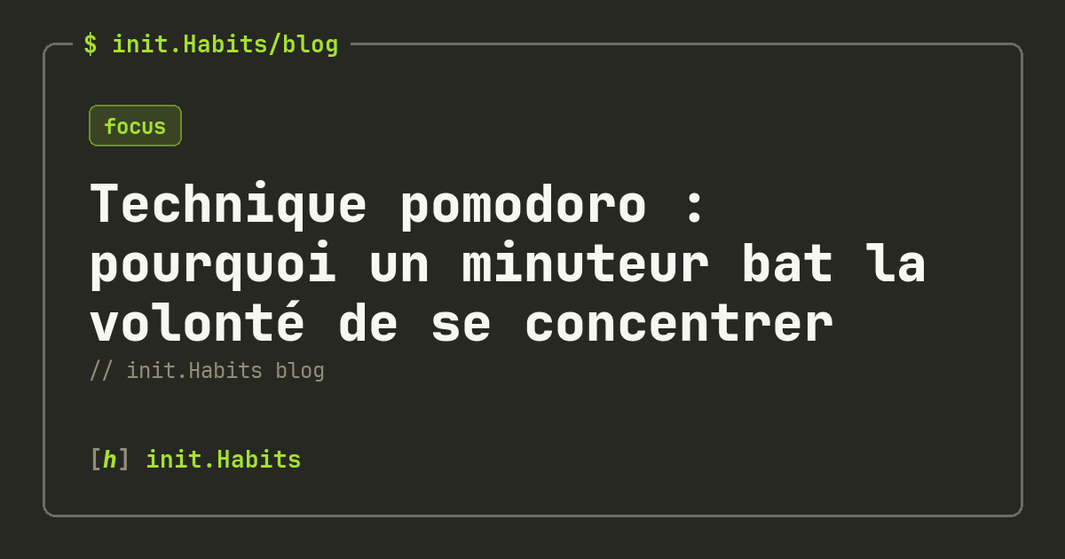 Technique pomodoro : pourquoi un minuteur bat la volonté de se concentrer — init.Habits blog